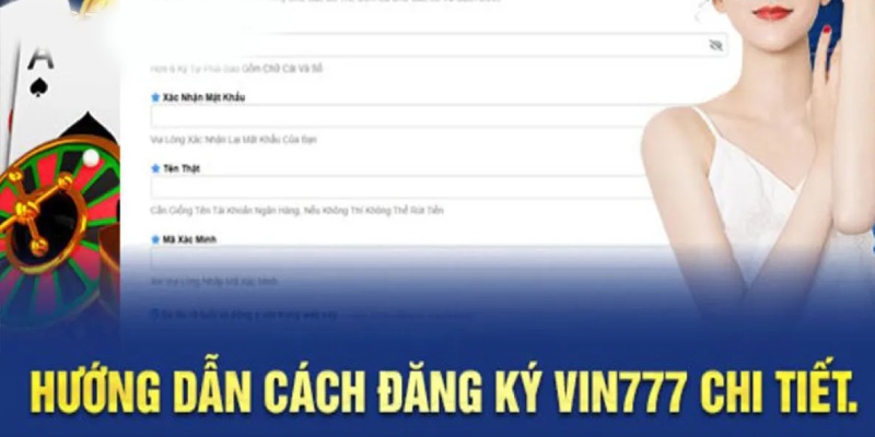 Đăng ký Vin777 - 3 bước tham gia nhanh chóng, an toàn 3 Hướng dẫn đăng ký tài khoản Vin777 nhanh chóng, an toàn